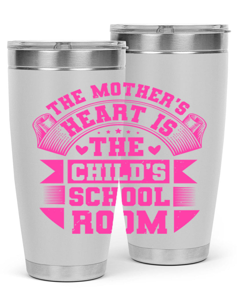 the mothers heart is the childs school room 26#- mothers day- Tumbler