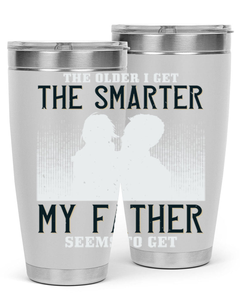 the older i get the smarter 156#- fathers day- Tumbler