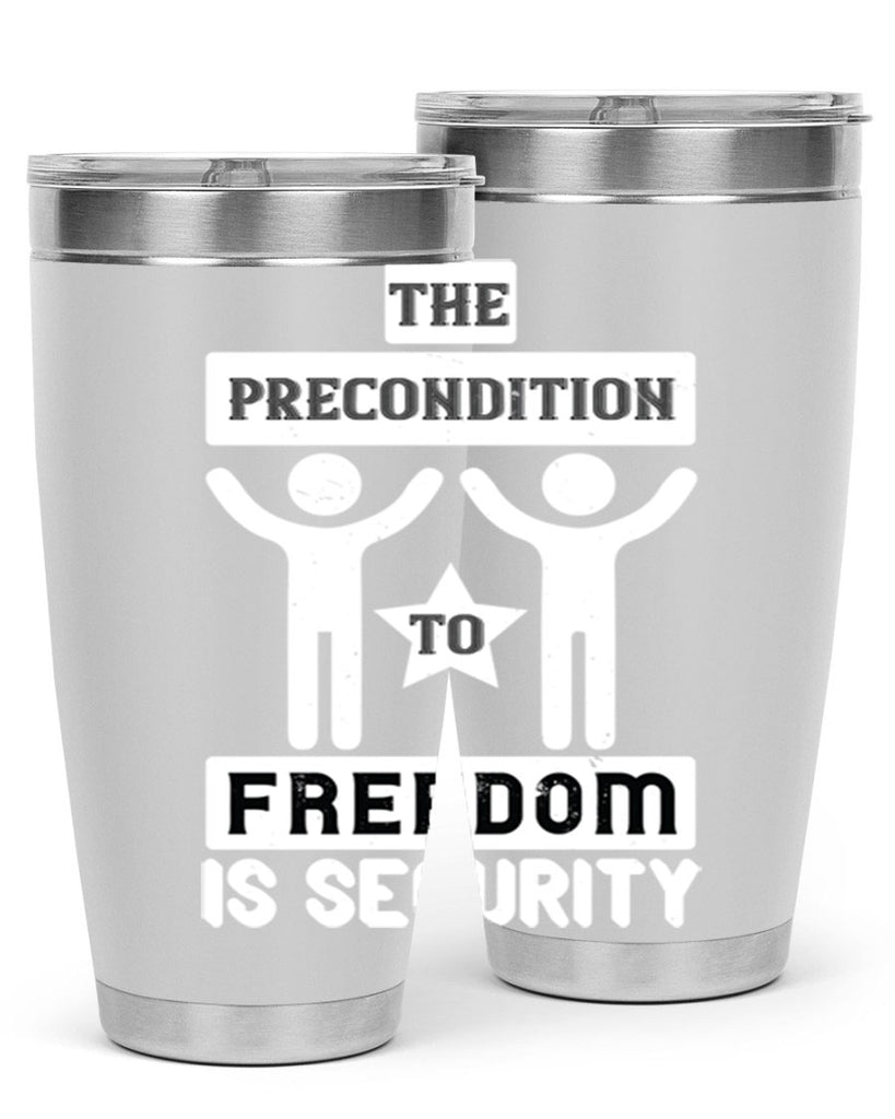 the precondition to freedom is security 28#- Veterns Day- Tumbler