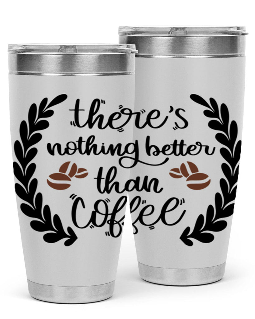 theres nothing better than 18#- coffee- Tumbler