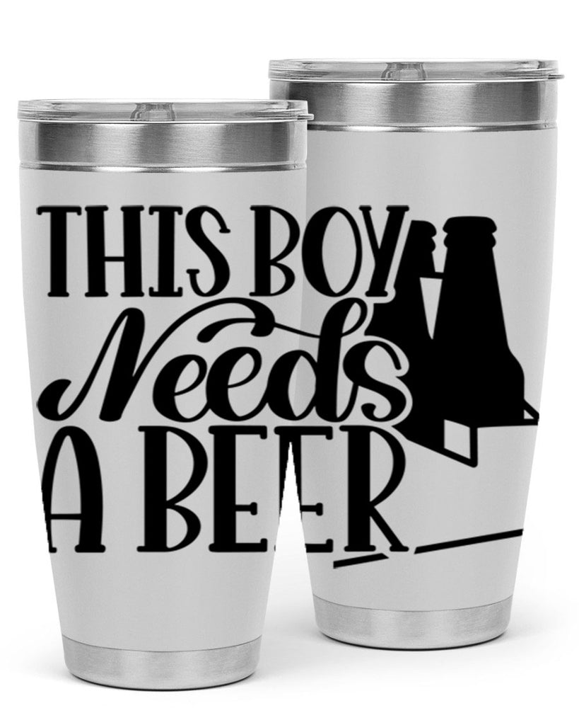 this boy needs a beer 18#- beer- Tumbler