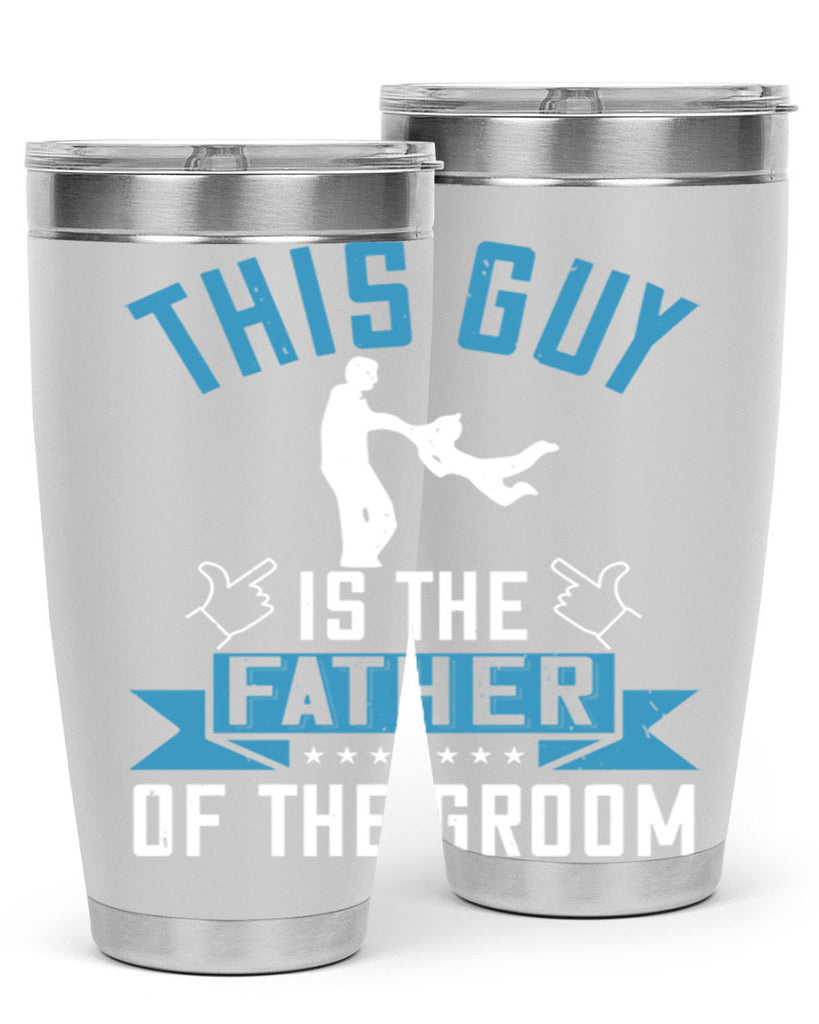 this guy is the father of the groom 158#- fathers day- Tumbler