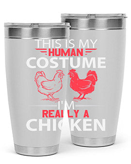 this is human costume im really a chicken Style 2#- chicken- Tumbler