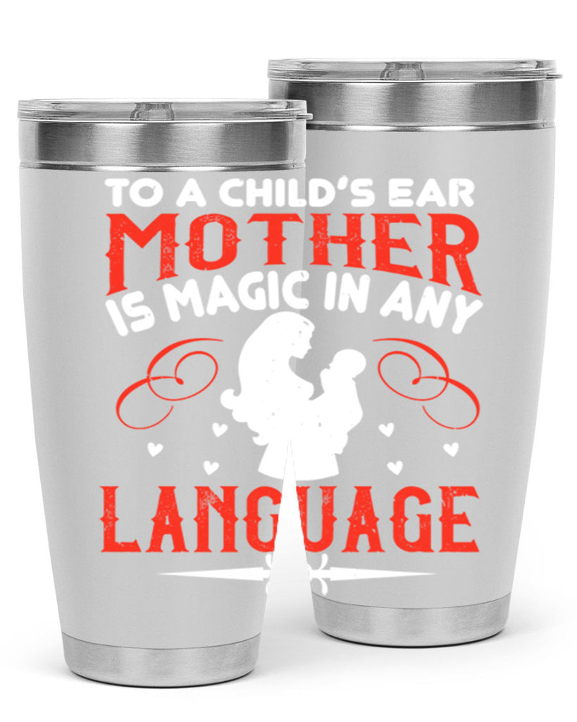 to a child’s ear ‘mother’ is magic in any language 34#- mom- Tumbler