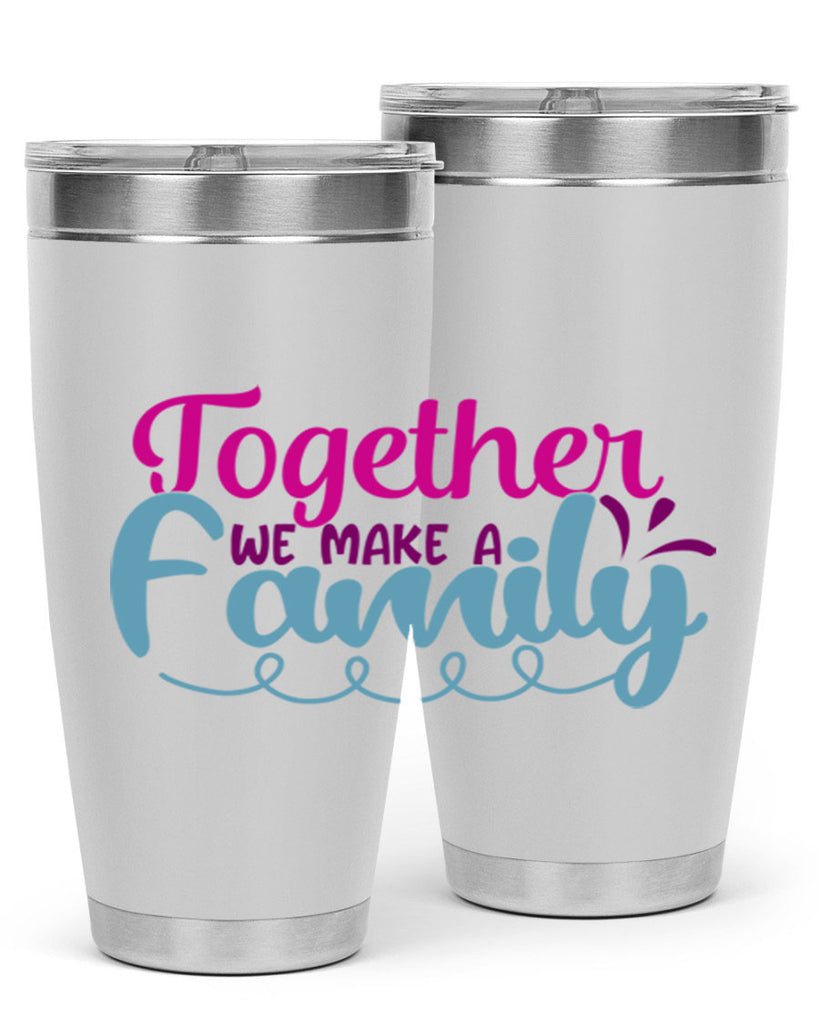together we make a family 15#- family- Tumbler