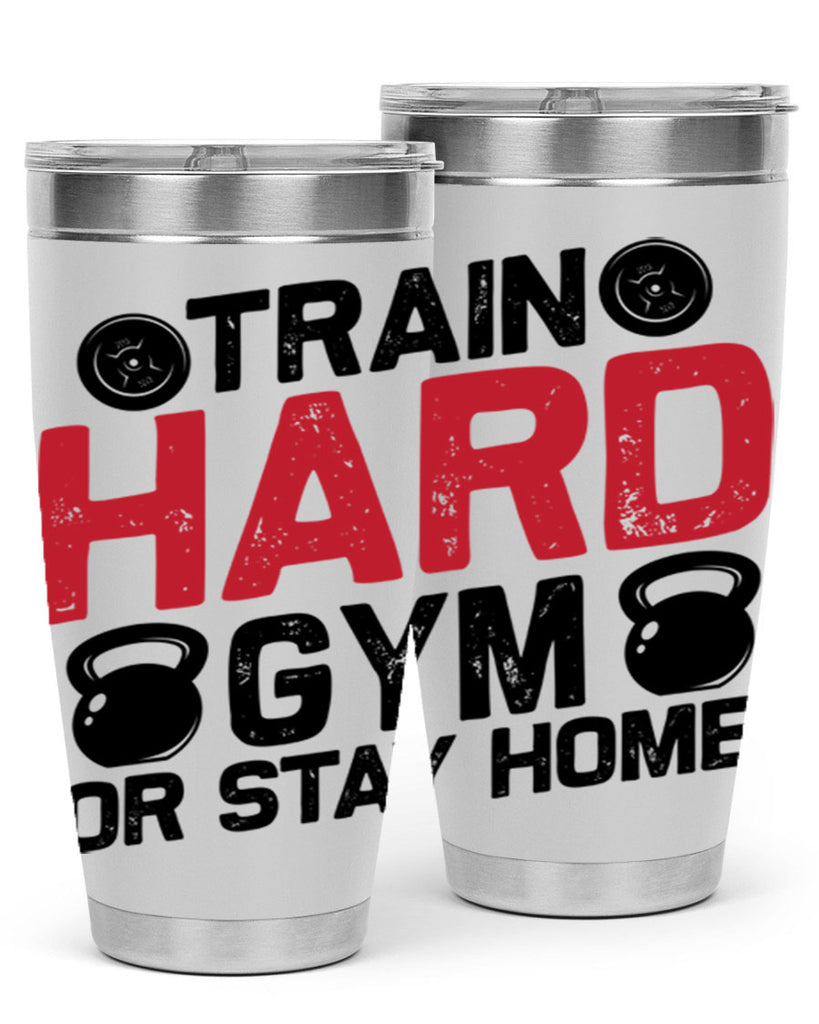 train hard gym or stay home 2#- gym- Tumbler