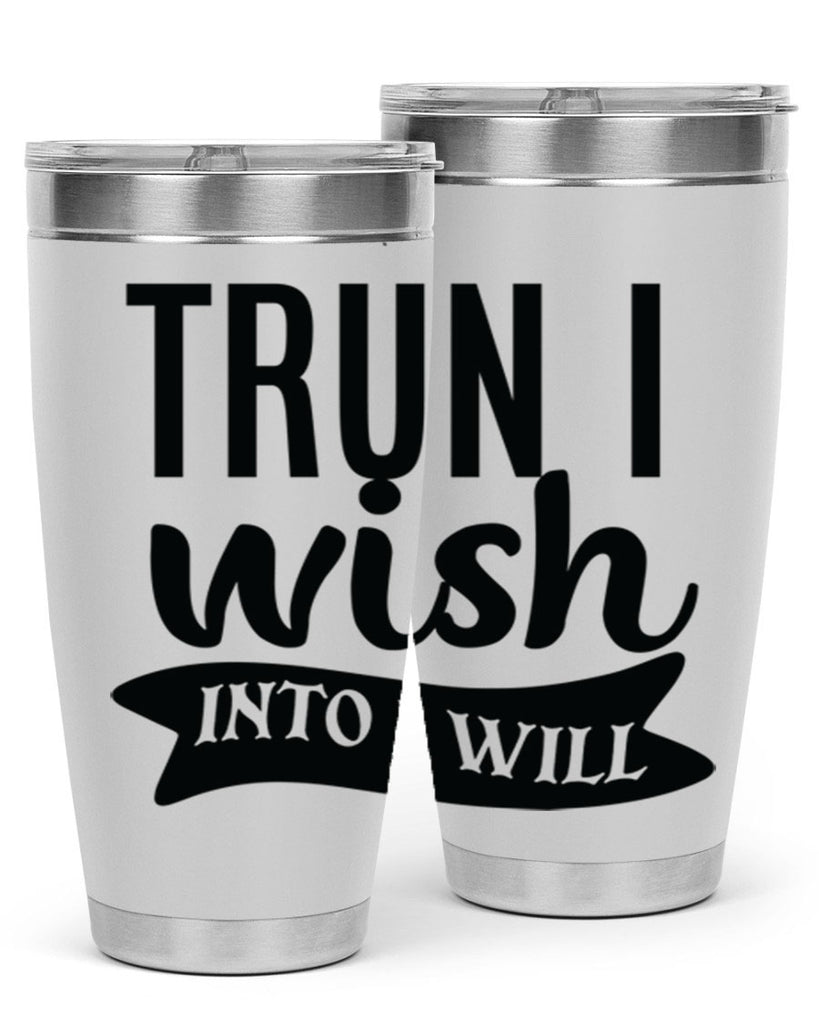 trun i wish into i will Style 66#- motivation- Tumbler