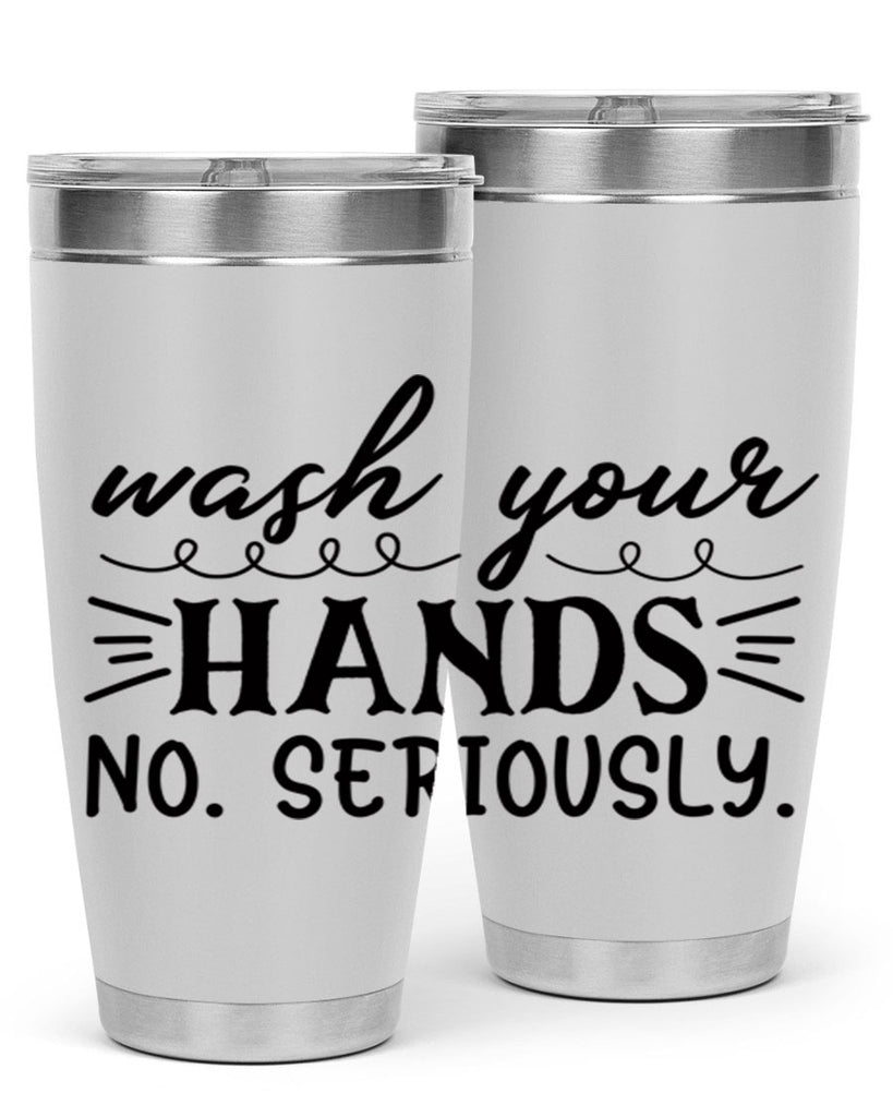 wash your hands no seriously 54#- bathroom- Tumbler