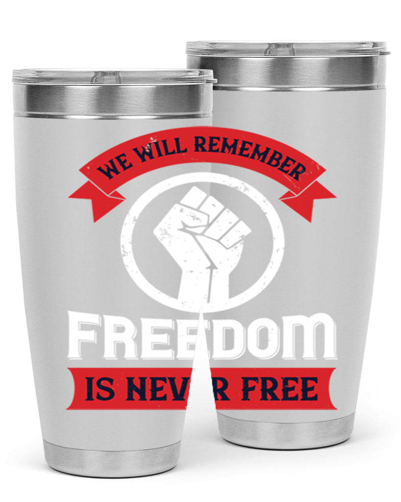 we will remeber freedom is never free 6#- Veterns Day- Tumbler