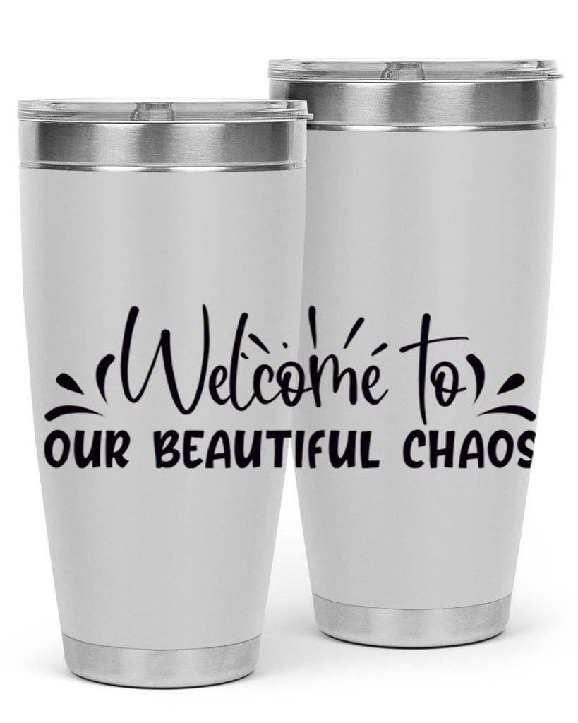 welcome to our beautiful chaos 46#- home- Tumbler