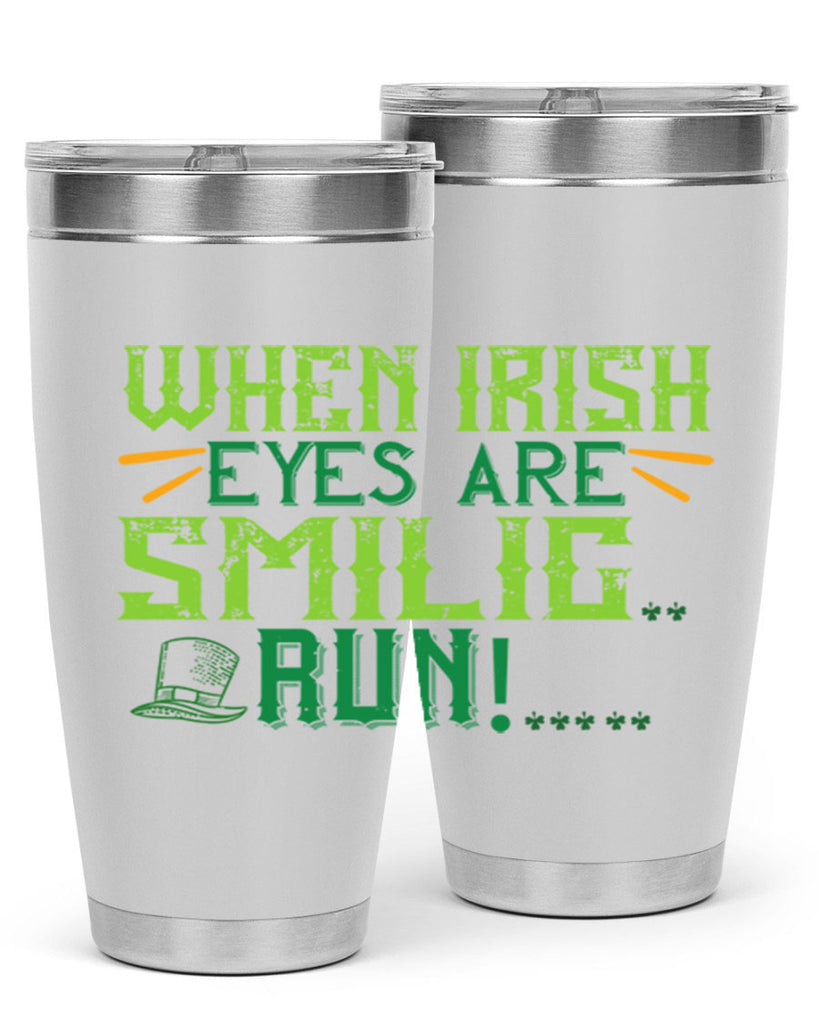 when irish eyes are smilig run Style 6#- St Patricks Day- Tumbler