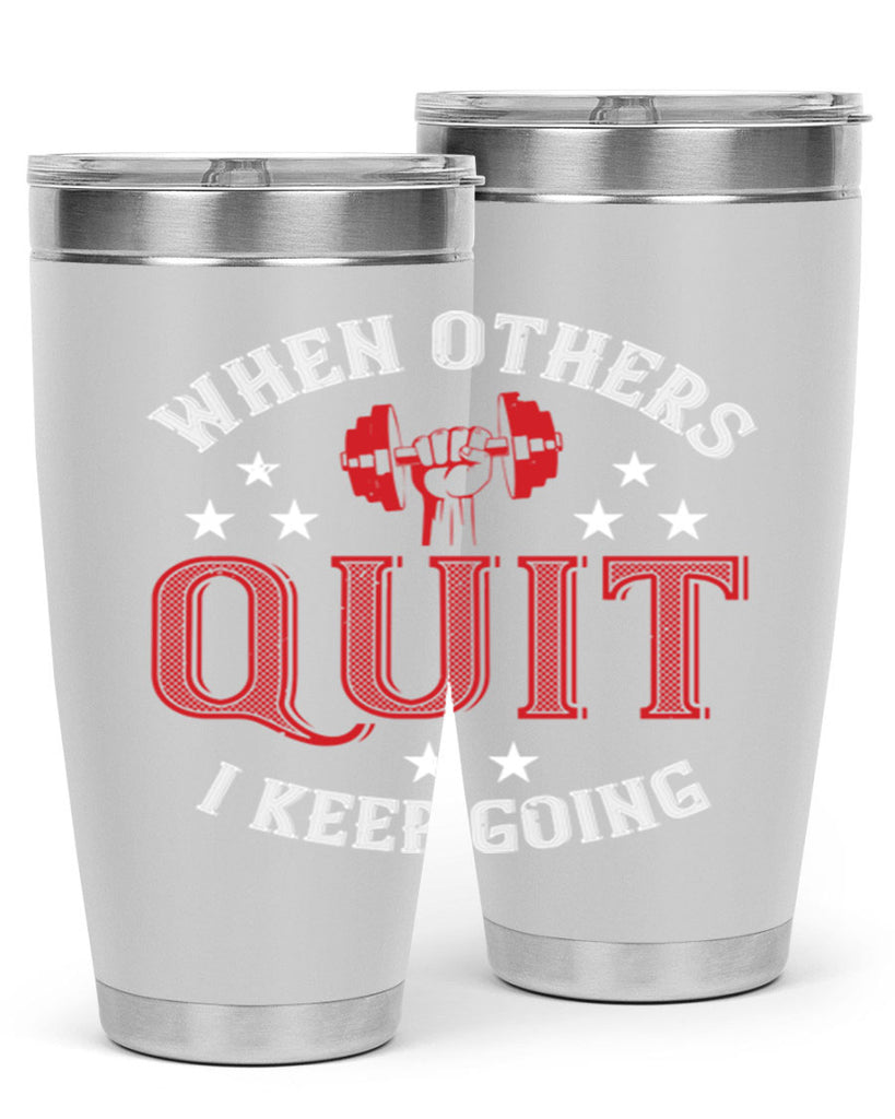 when others quit i keep going 59#- gym- Tumbler