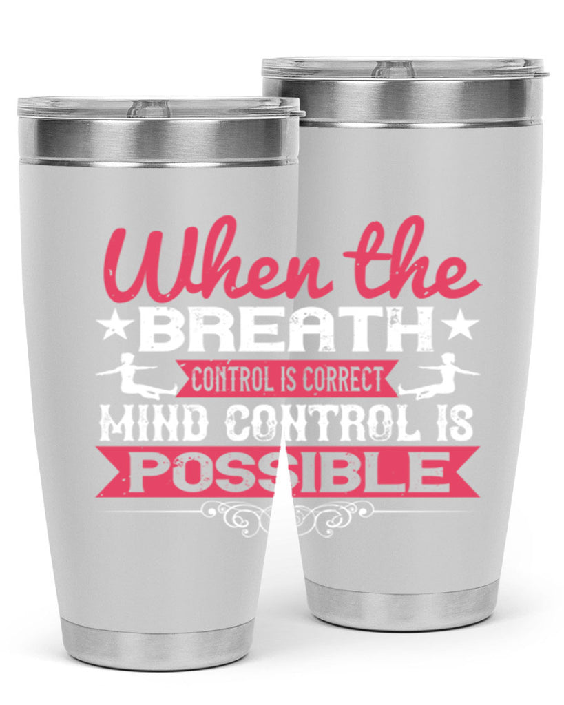 when the breath control is correct mind control is possible 40#- yoga- Tumbler
