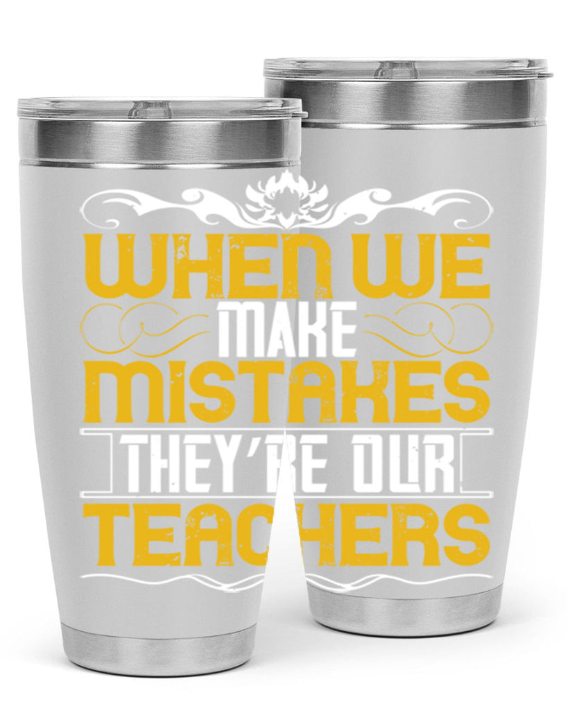 when we make mistakes they’re our teachers 9#- Parents Day- Tumbler