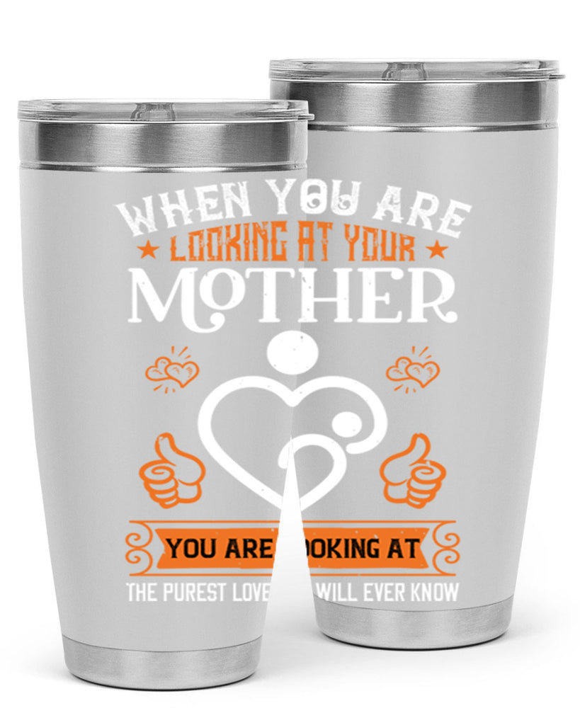 when you are looking 15#- mothers day- Tumbler