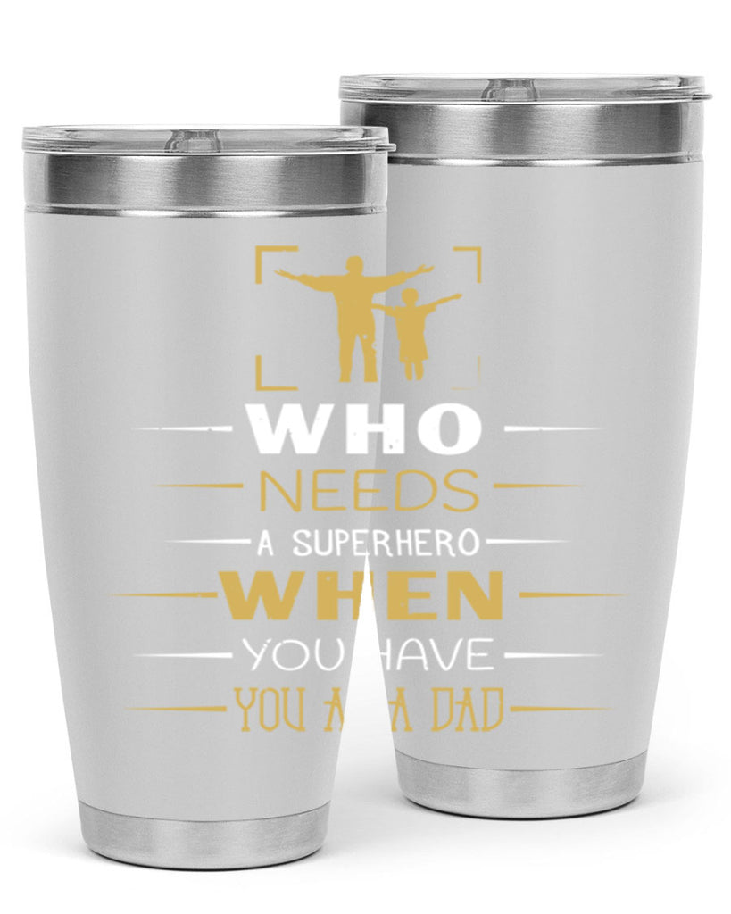 who needs a superhero when you have you as a dad 146#- fathers day- Tumbler