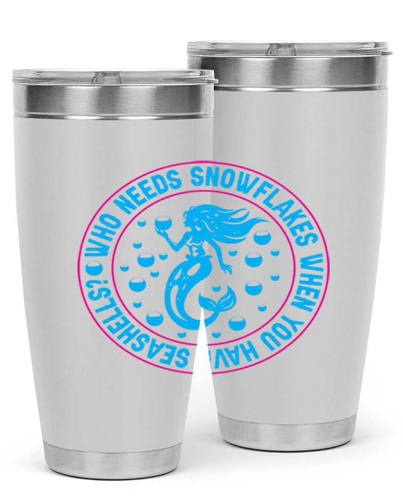 who needs snowflakes when you have seashells 667#- mermaid- Tumbler
