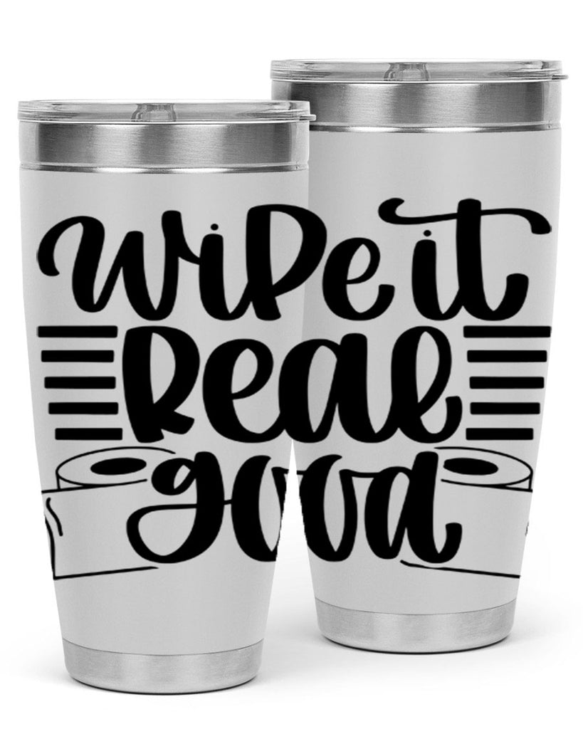wipe it real good 5#- bathroom- Tumbler