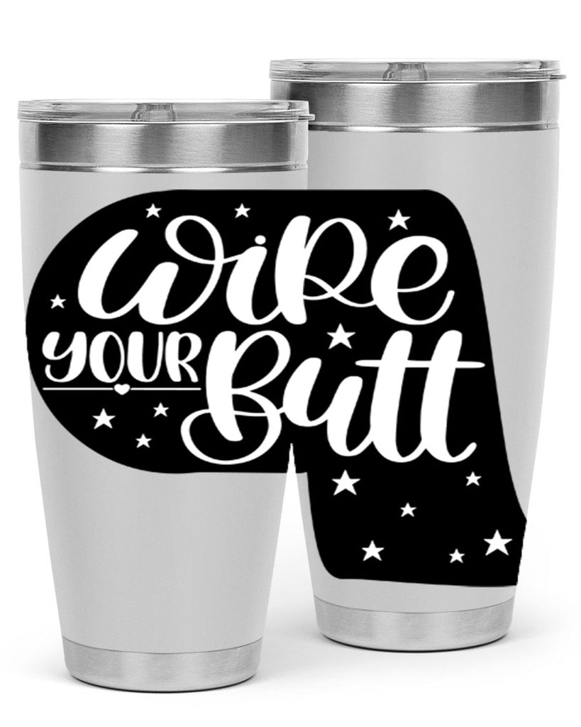 wipe your butt 4#- bathroom- Tumbler
