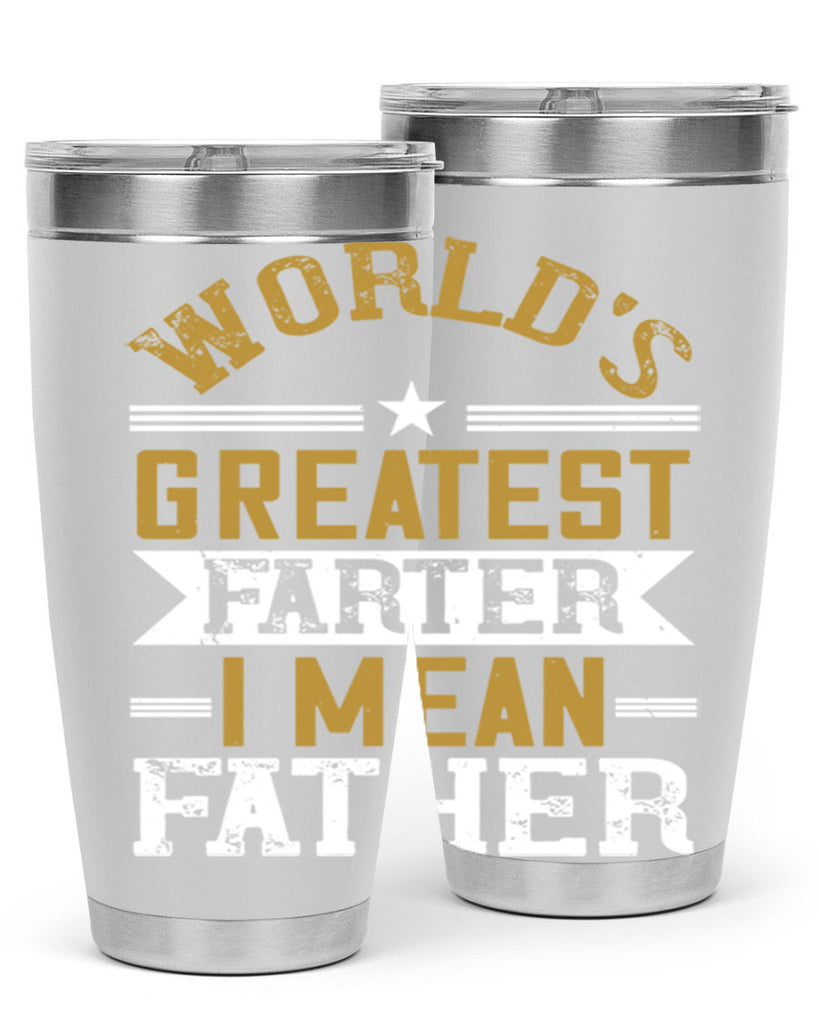 world’s greatest farter i mean my father 139#- fathers day- Tumbler