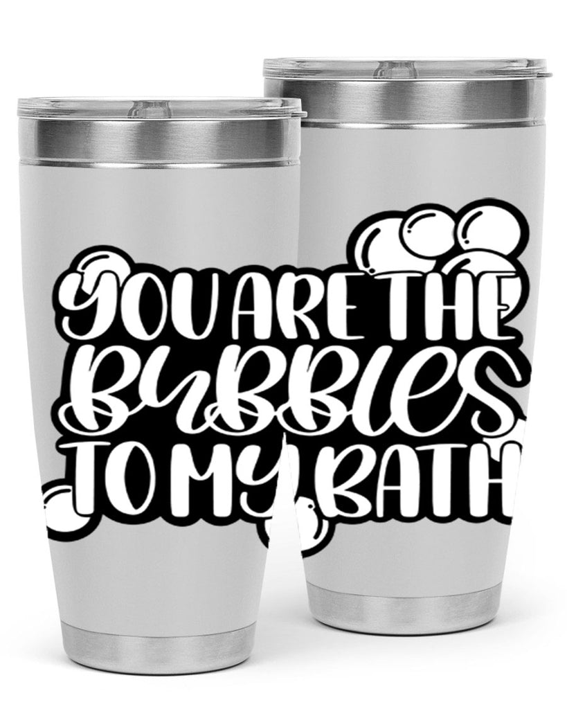 you are the bubbles to my bath 2#- bathroom- Tumbler
