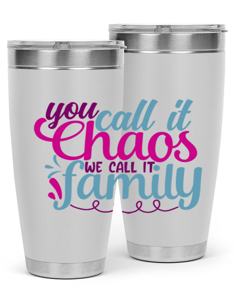 you call it chaos we call it family 3#- family- Tumbler