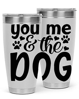you me the dog Style 51#- dog- Tumbler