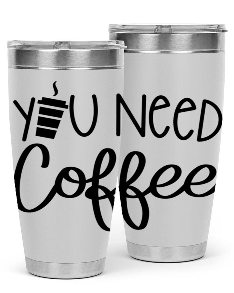 you need coffee 6#- coffee- Tumbler