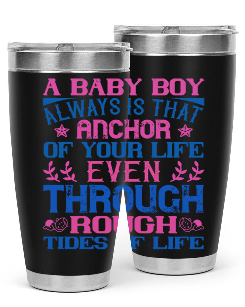 A baby boy always is that anchor of your life even through rough tides of life Style 151#- baby- tumbler