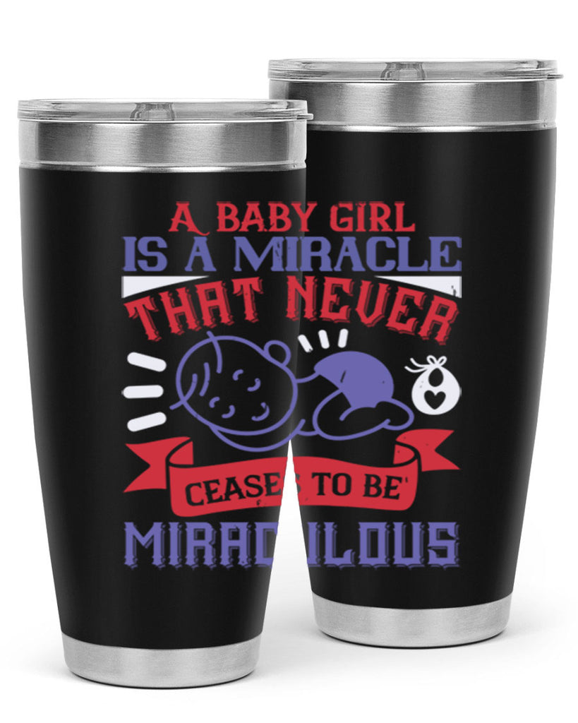 A baby girl is a miracle that never ceases to be miraculous Style 143#- baby- tumbler