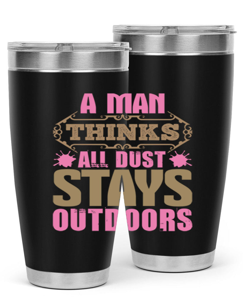 A man thinks all dust stays outdoors Style 6#- cleaner- tumbler