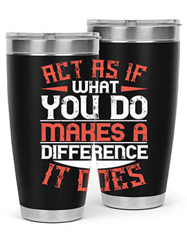 Act as if what you do makes a difference It does Style 48#- volunteer- Tumbler