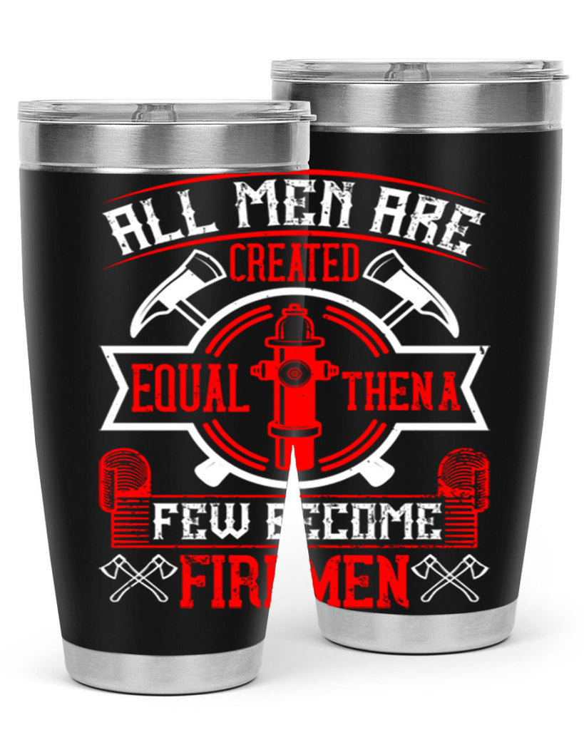All men are created equal then a few become firemen Style 93#- fire fighter- tumbler