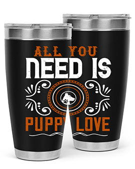 All you need is puppy love Style 155#- dog- Tumbler