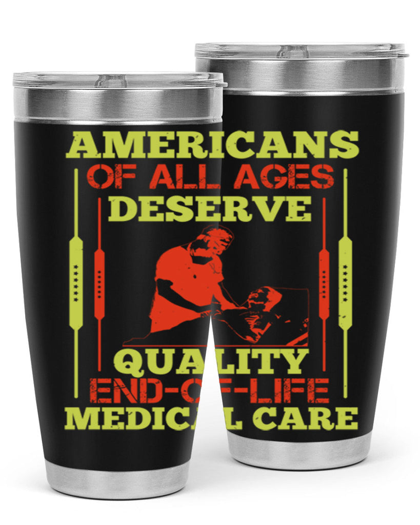 Americans of all ages deserve quality endoflife medical care Style 39#- medical- tumbler