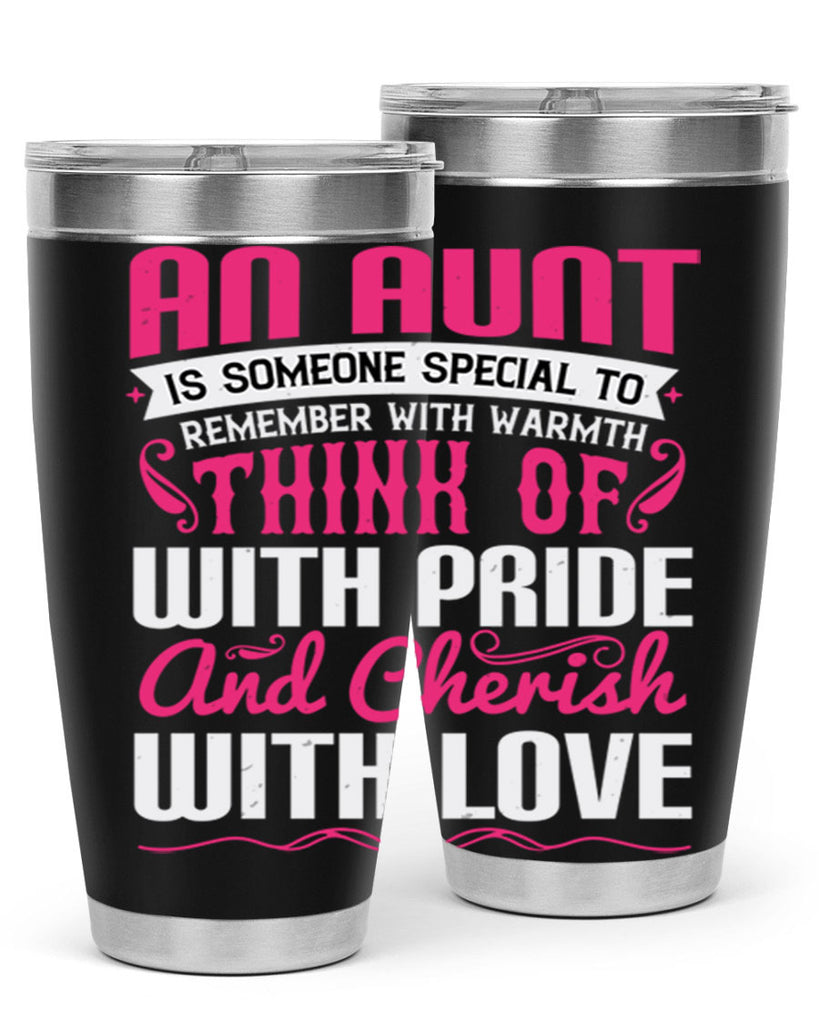 An aunt is someone special to remember with warmth think of Style 3#- aunt- Tumbler