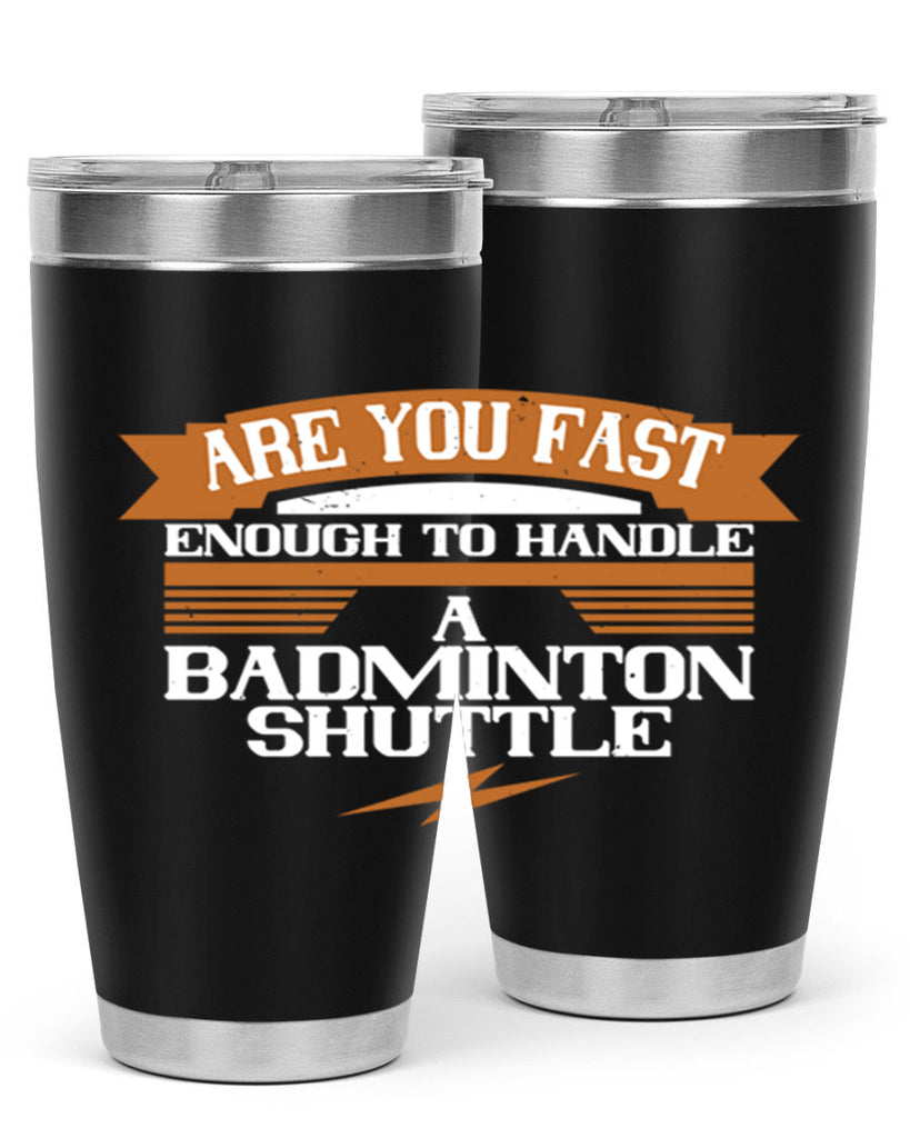 Are you fast enough to handle a badminton shuttle 1956#- badminton- Tumbler