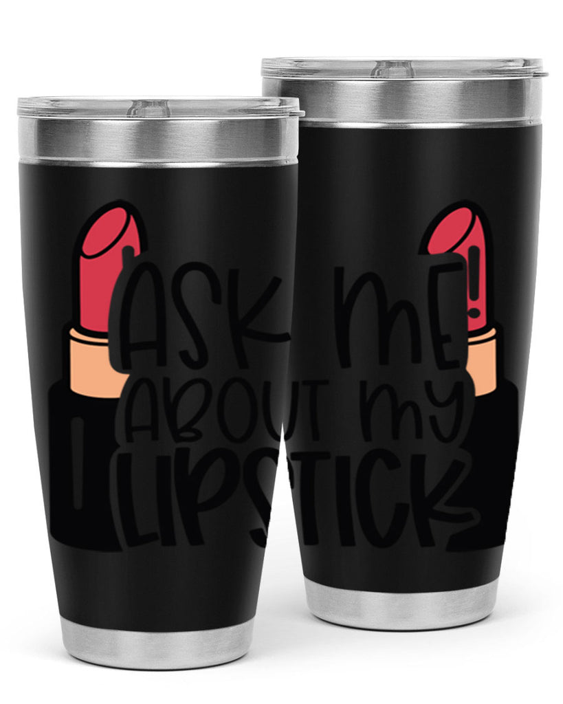 Ask Me About My Lipstick Style 141#- make up- Tumbler