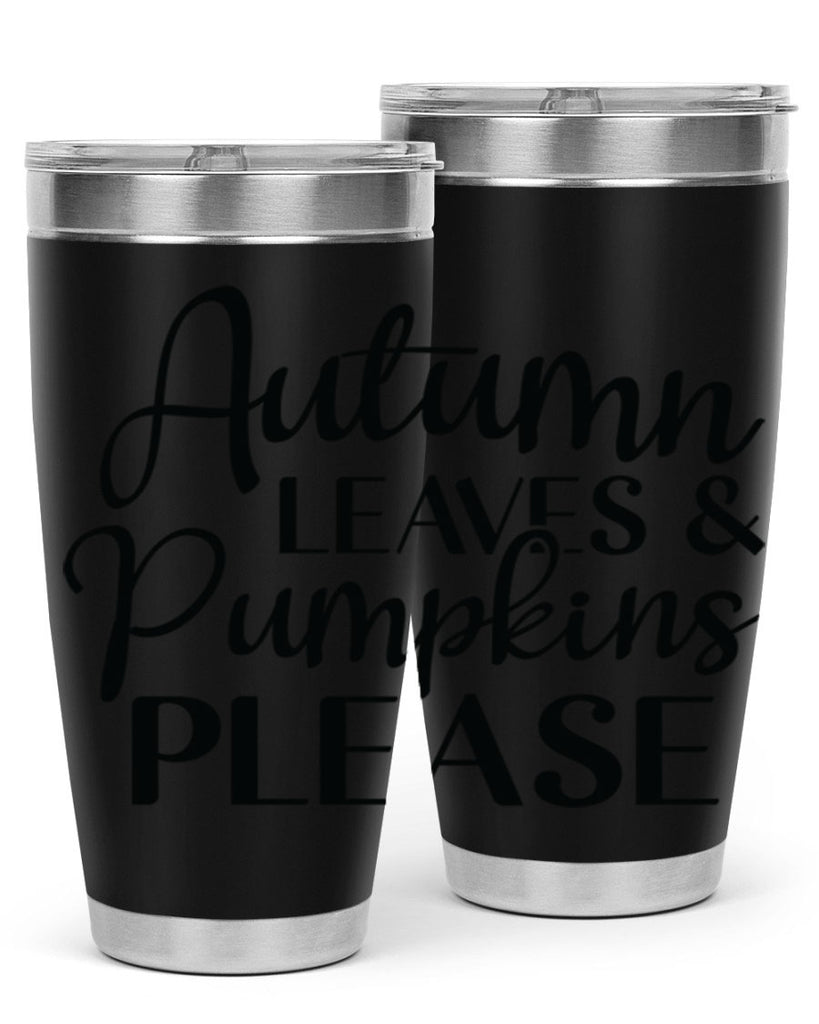 Autumn Leaves And Pumpkins Please 28#- fall- Tumbler