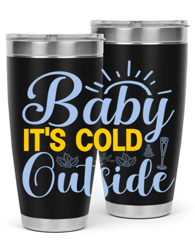 Baby its Cold Outside19#- winter- Tumbler