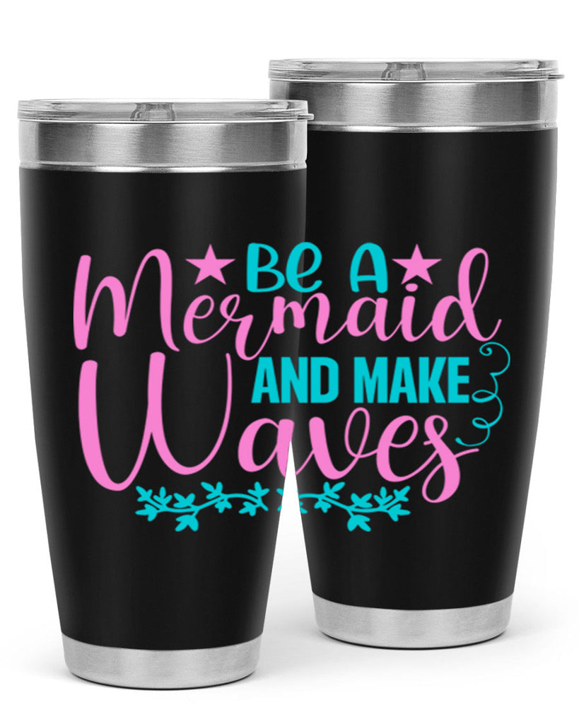 Be A Mermaid And Make Waves 47#- mermaid- Tumbler