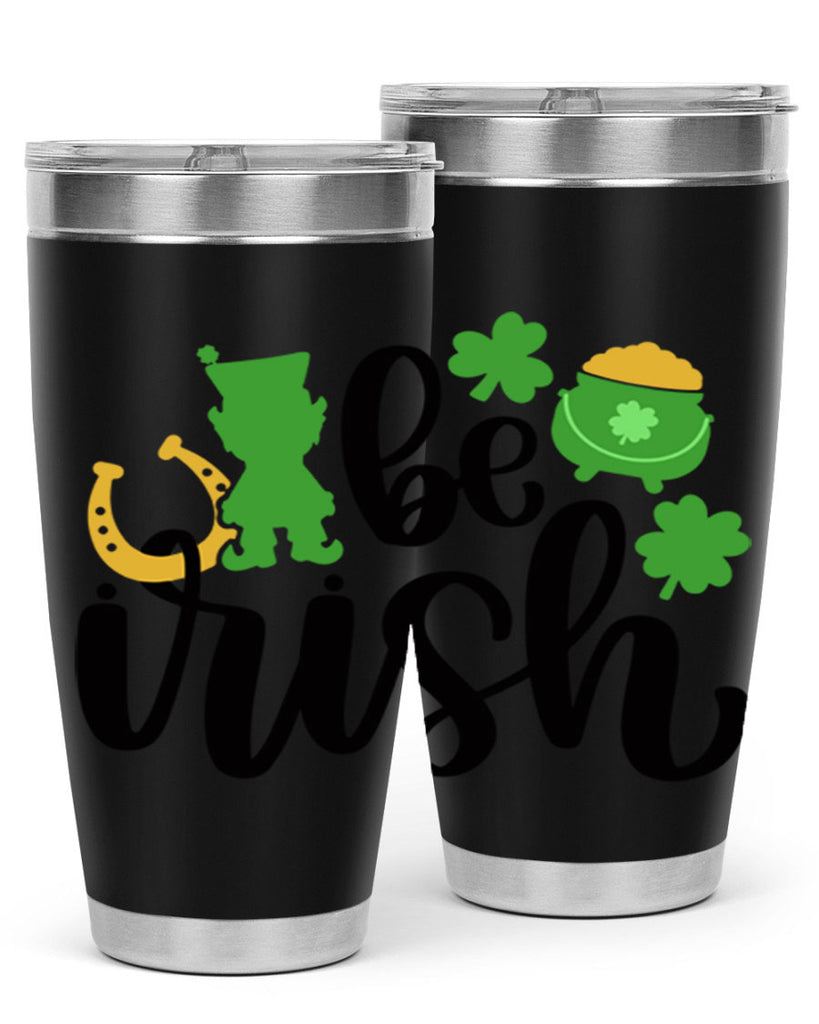 Be Irish Style 104#- St Patricks Day- Tumbler