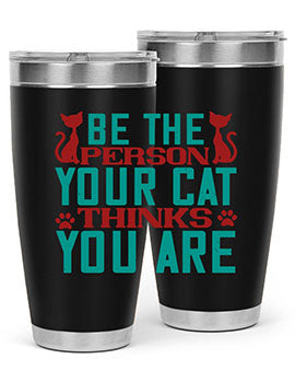 Be The Person Thinks You are Style 28#- cat- Tumbler