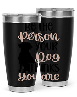 Be The Person Your Dog Style 34#- dog- Tumbler