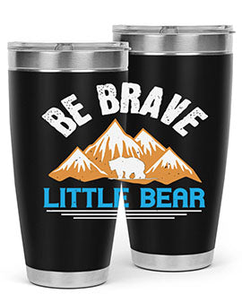 Be brave little bear 3#- Bears- Tumbler