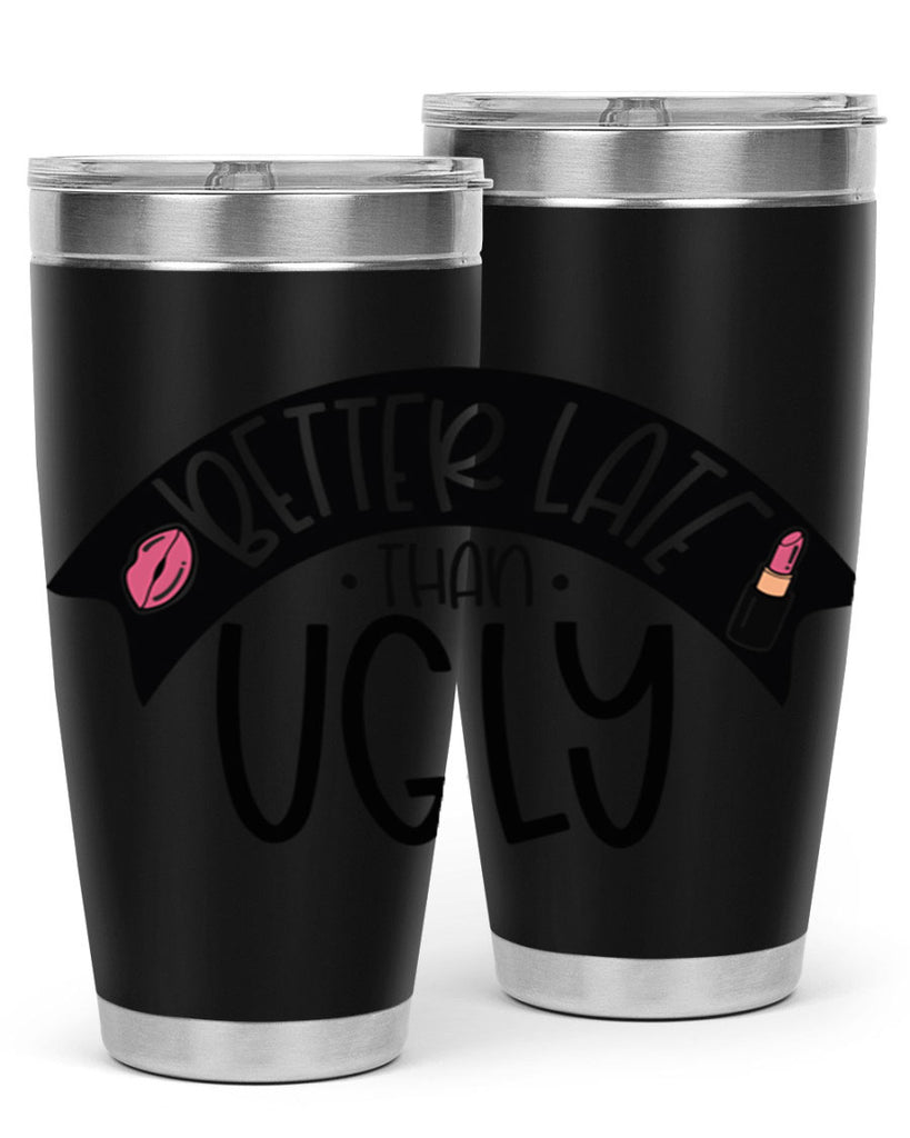 Better Late Than Ugly Style 132#- make up- Tumbler