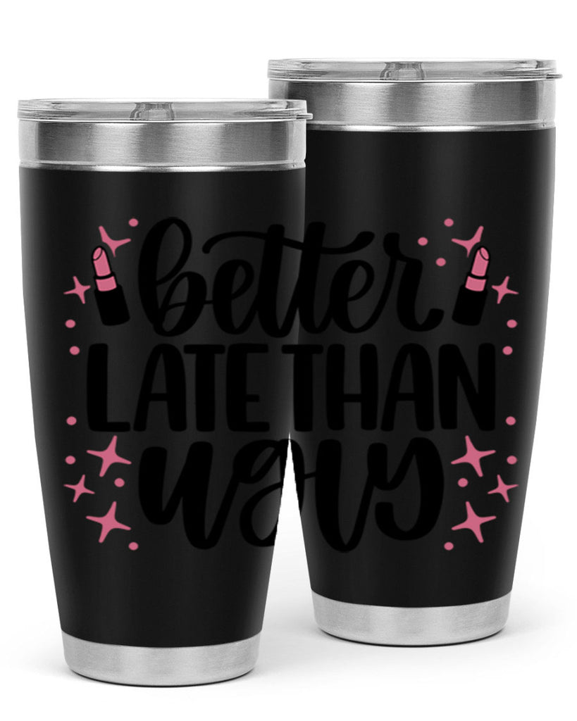 Better Late Than Ugly Style 133#- make up- Tumbler