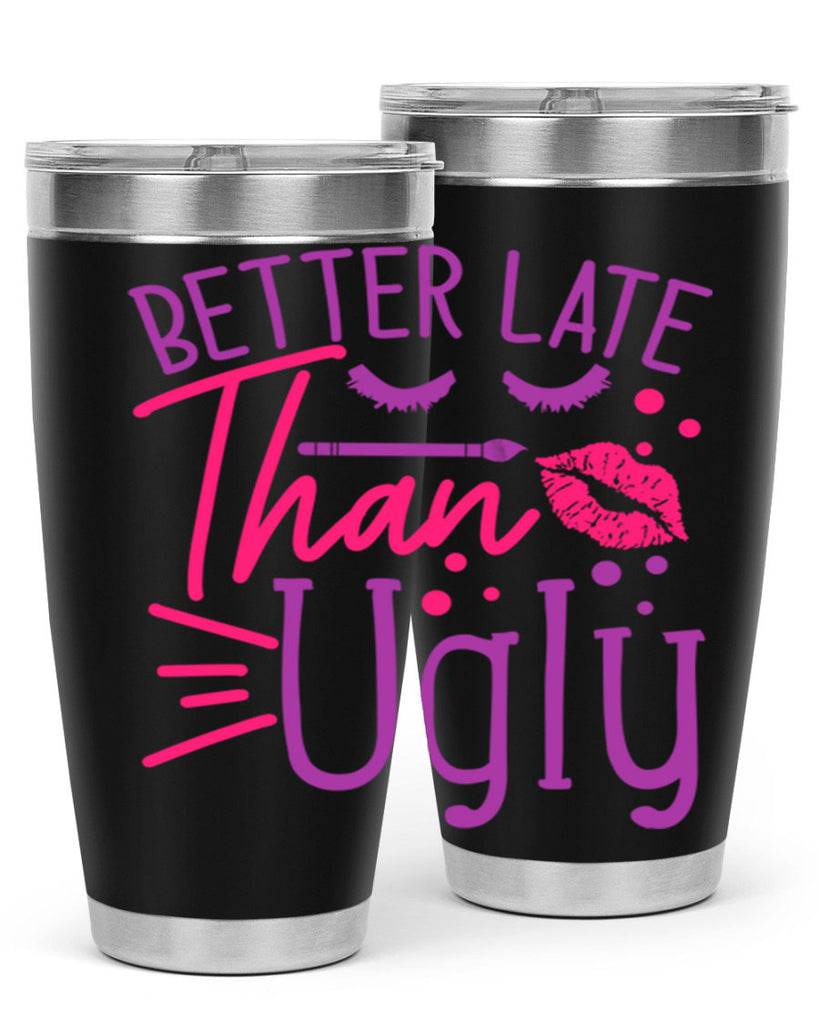 Better Late Than Ugly Style 248#- make up- Tumbler