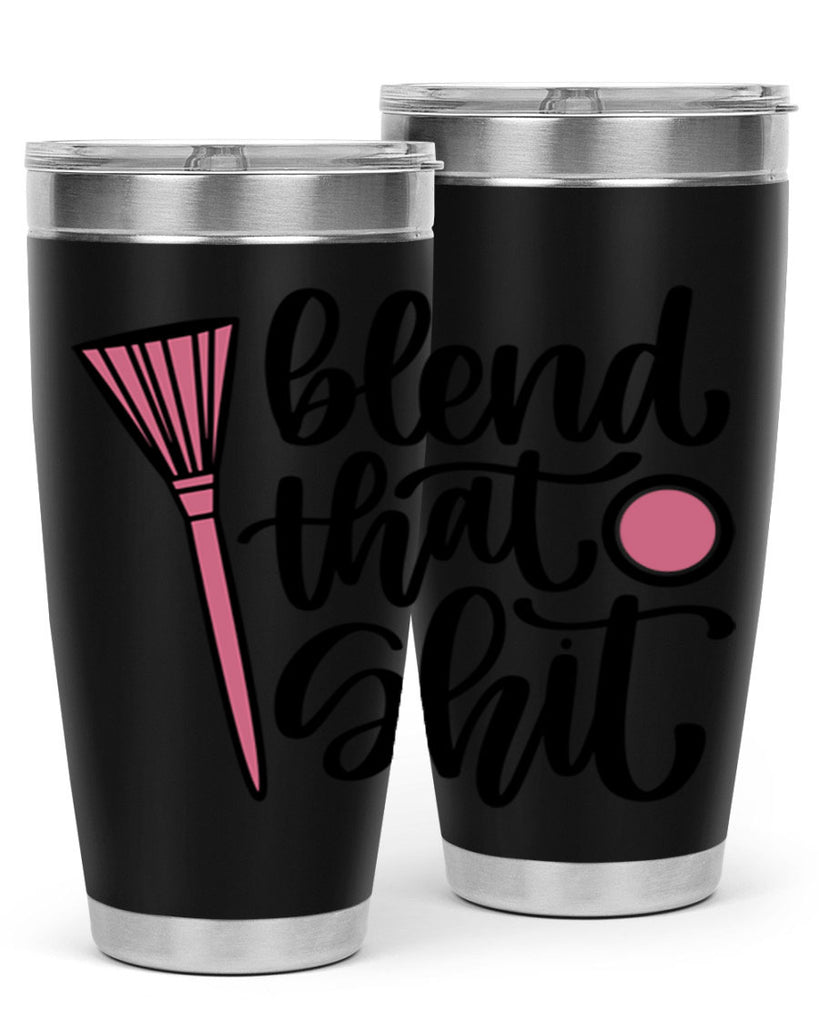 Blend That Shit Style 131#- make up- Tumbler