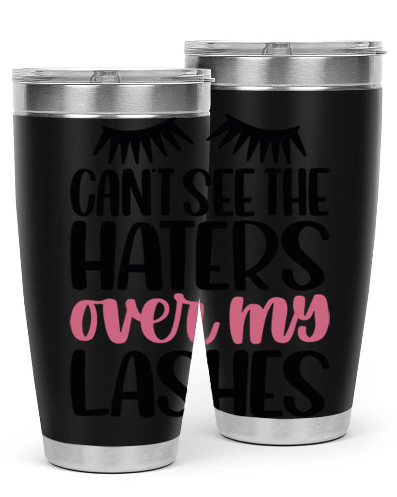 Can∩t See The Haters Over My Lashes Style 112#- make up- Tumbler